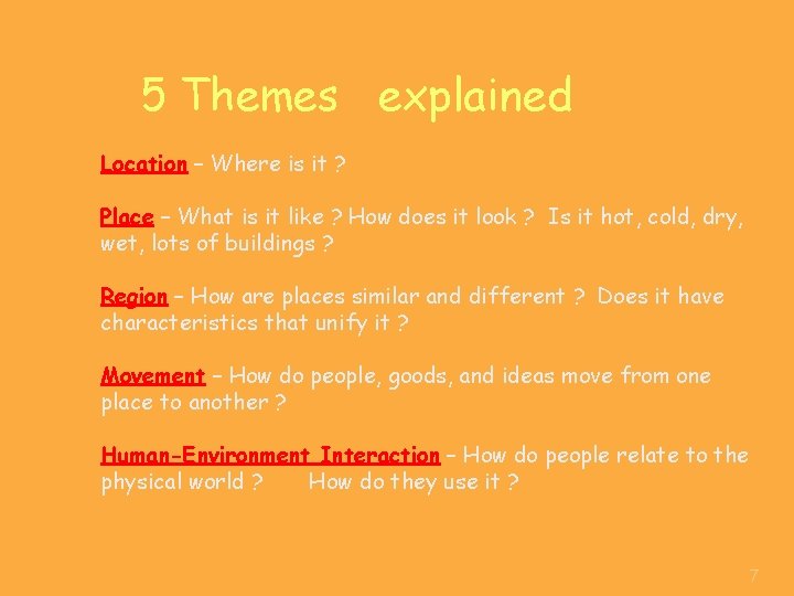 5 Themes explained Location – Where is it ? Place – What is it