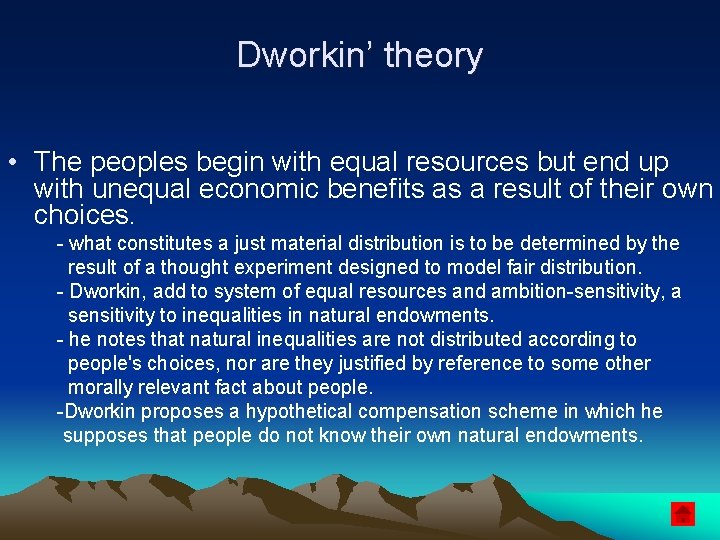 Dworkin’ theory • The peoples begin with equal resources but end up with unequal