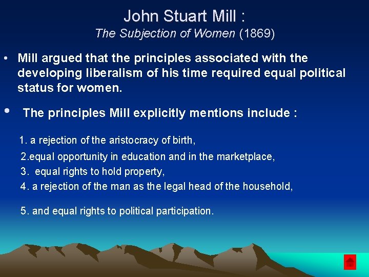 John Stuart Mill : The Subjection of Women (1869) • Mill argued that the