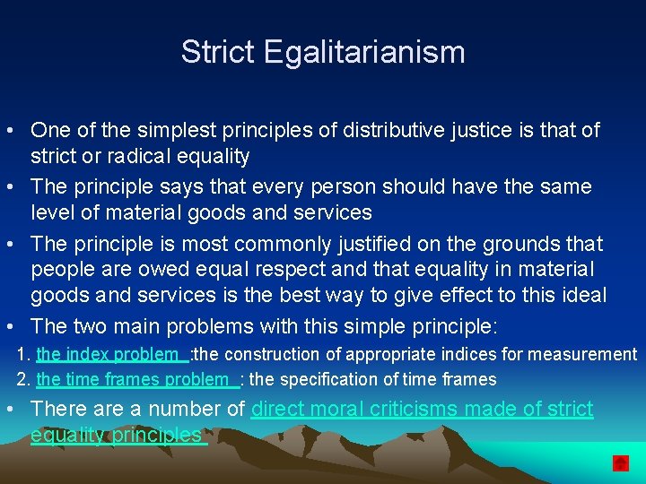 Strict Egalitarianism • One of the simplest principles of distributive justice is that of