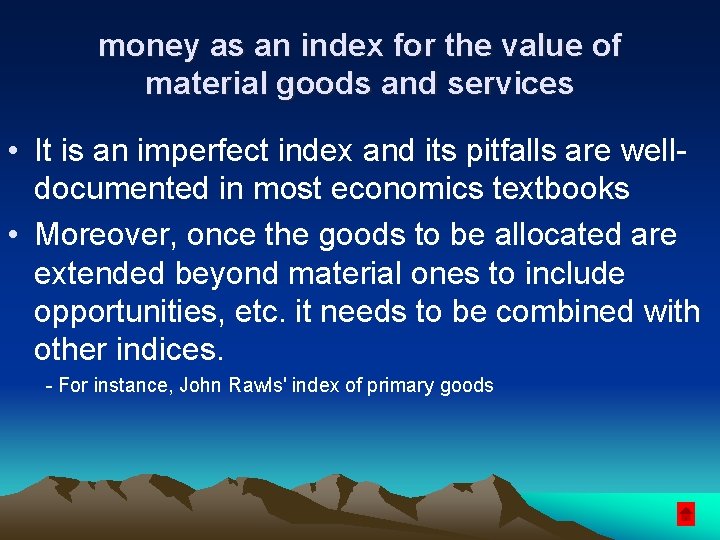 money as an index for the value of material goods and services • It