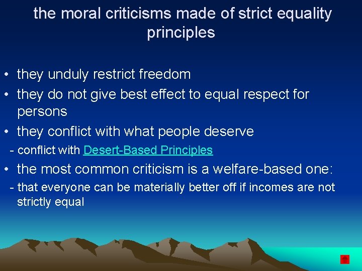 the moral criticisms made of strict equality principles • they unduly restrict freedom •