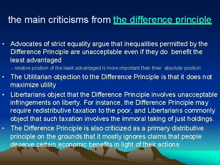 the main criticisms from the difference principle • Advocates of strict equality argue that