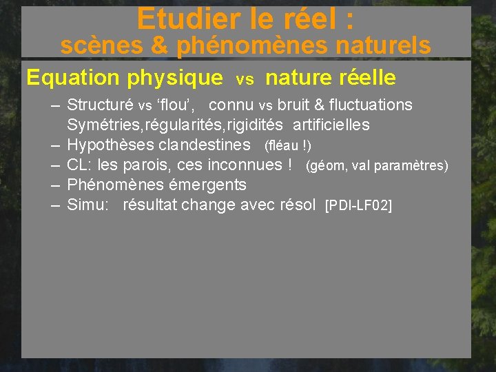 Etudier le réel : scènes & phénomènes naturels Equation physique – – – vs