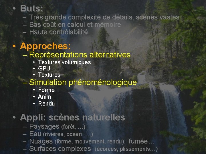  • Buts: – – – Très grande complexité de détails, scènes vastes Bas