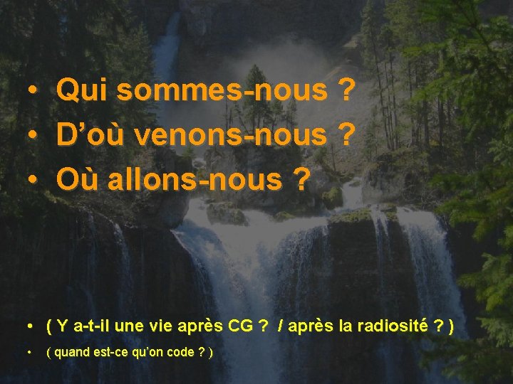  • • • Qui sommes-nous ? D’où venons-nous ? Où allons-nous ? •