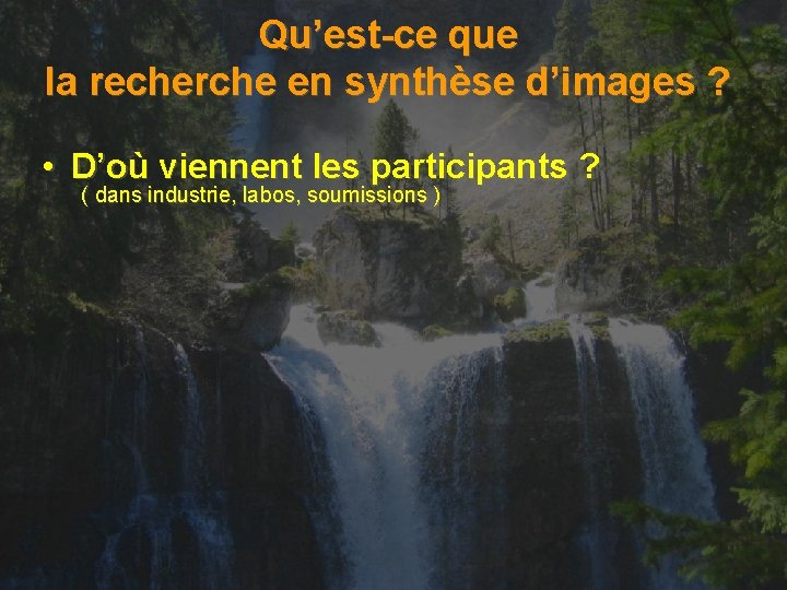 Qu’est-ce que la recherche en synthèse d’images ? • D’où viennent les participants ?