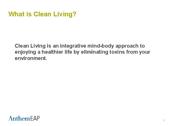 What is Clean Living? Clean Living is an integrative mind-body approach to enjoying a