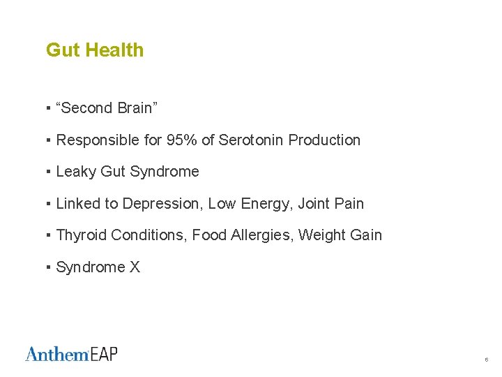Gut Health ▪ “Second Brain” ▪ Responsible for 95% of Serotonin Production ▪ Leaky Gut Health ▪ “Second Brain” ▪ Responsible for 95% of Serotonin Production ▪ Leaky