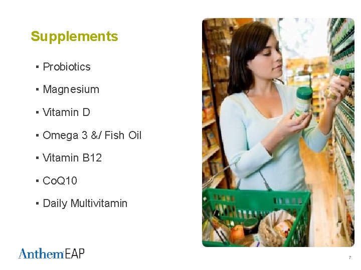 Supplements ▪ Probiotics ▪ Magnesium ▪ Vitamin D ▪ Omega 3 &/ Fish Oil