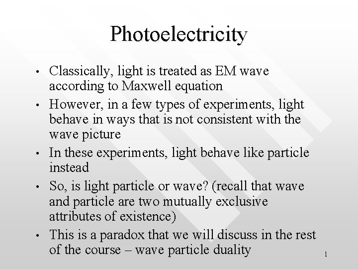 Photoelectricity • • • Classically, light is treated as EM wave according to Maxwell