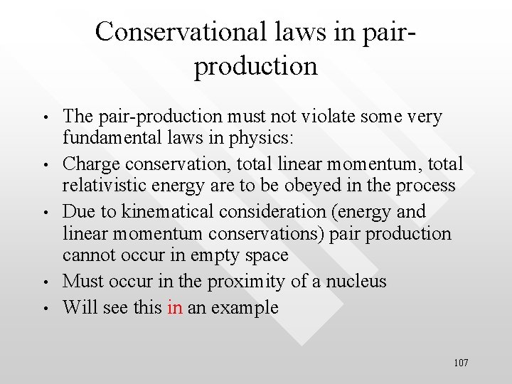 Conservational laws in pairproduction • • • The pair-production must not violate some very