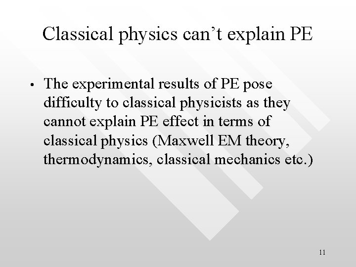 Classical physics can’t explain PE • The experimental results of PE pose difficulty to