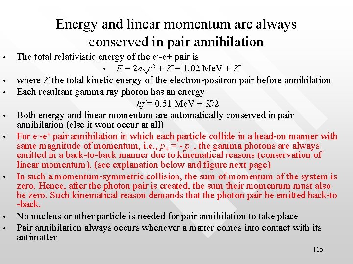 Energy and linear momentum are always conserved in pair annihilation • • The total