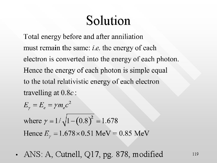 Solution • ANS: A, Cutnell, Q 17, pg. 878, modified 119 