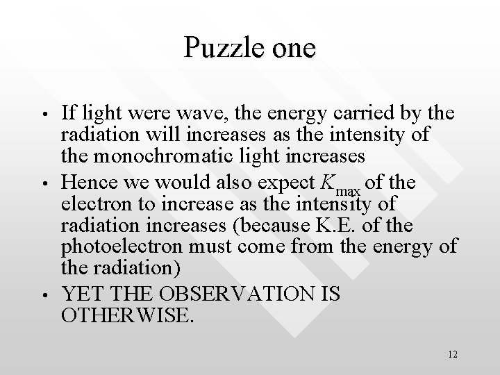 Puzzle one • • • If light were wave, the energy carried by the