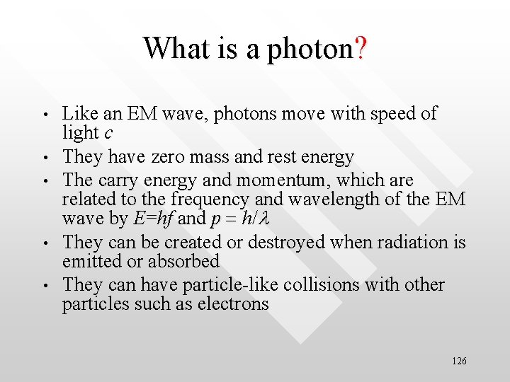 What is a photon? • • • Like an EM wave, photons move with