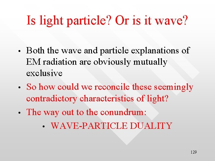 Is light particle? Or is it wave? • • • Both the wave and