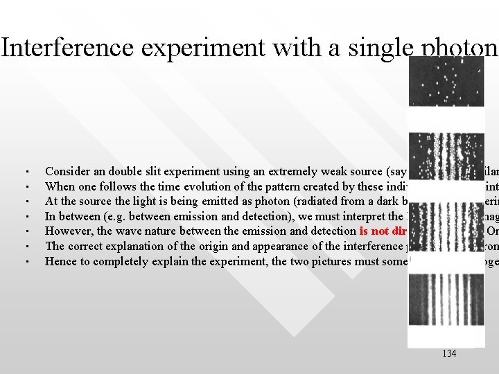 Interference experiment with a single photon • • Consider an double slit experiment using