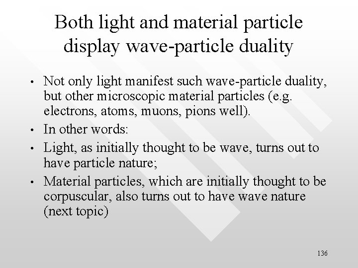 Both light and material particle display wave-particle duality • • Not only light manifest