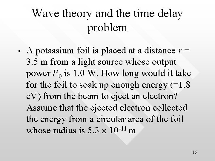 Wave theory and the time delay problem • A potassium foil is placed at