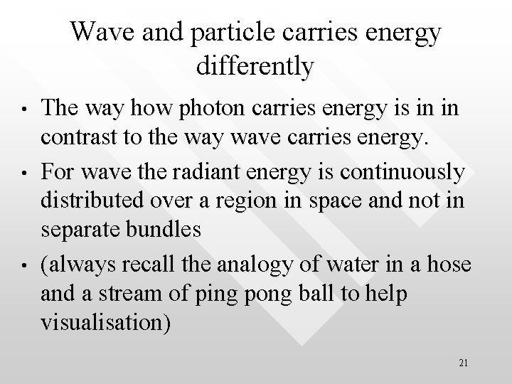 Wave and particle carries energy differently • • • The way how photon carries