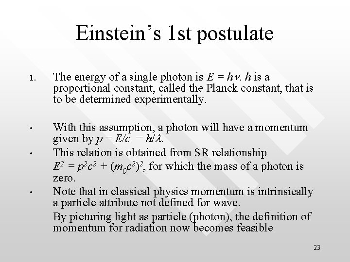 Einstein’s 1 st postulate 1. The energy of a single photon is E =