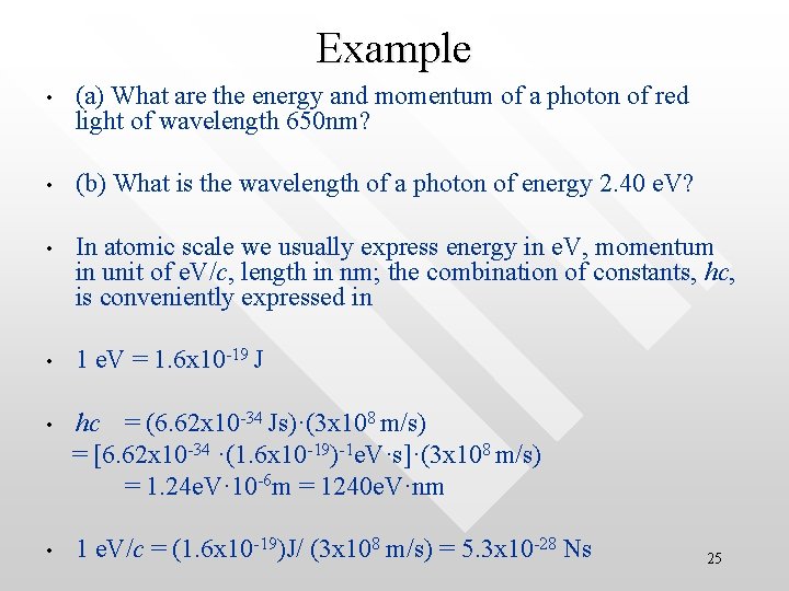 Example • (a) What are the energy and momentum of a photon of red