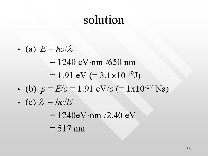 solution • • • (a) E = hc/l = 1240 e. V nm /650
