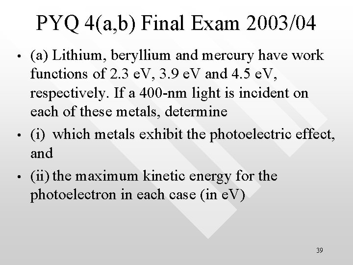 PYQ 4(a, b) Final Exam 2003/04 • • • (a) Lithium, beryllium and mercury