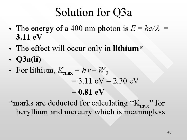 Solution for Q 3 a The energy of a 400 nm photon is E