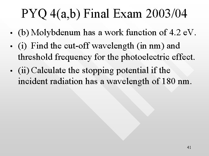 PYQ 4(a, b) Final Exam 2003/04 • • • (b) Molybdenum has a work