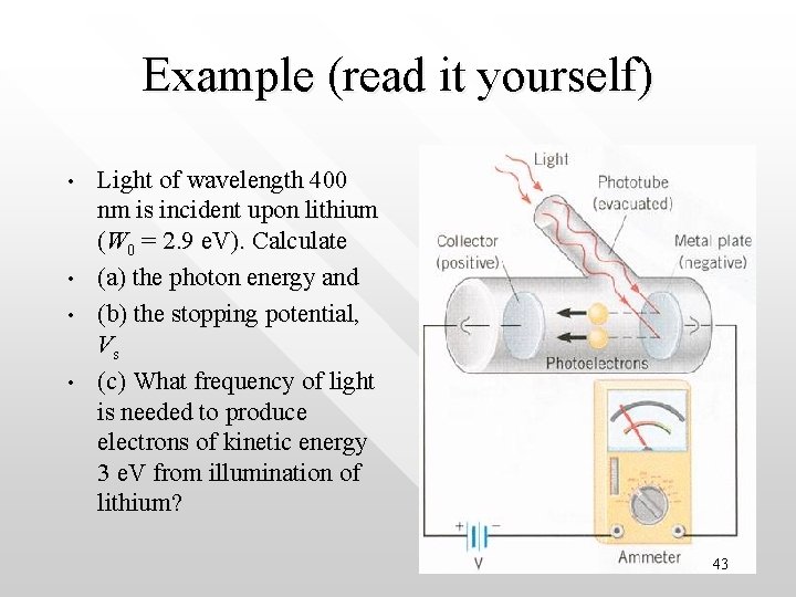 Example (read it yourself) • • Light of wavelength 400 nm is incident upon