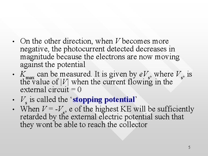  • • On the other direction, when V becomes more negative, the photocurrent