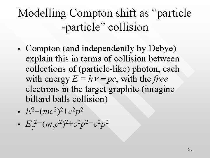 Modelling Compton shift as “particle -particle” collision • • • Compton (and independently by