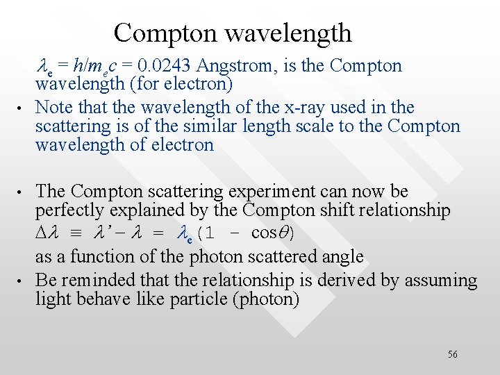 Compton wavelength le = h/mec = 0. 0243 Angstrom, is the Compton • •