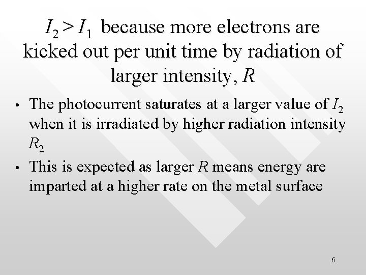 I 2 > I 1 because more electrons are kicked out per unit time