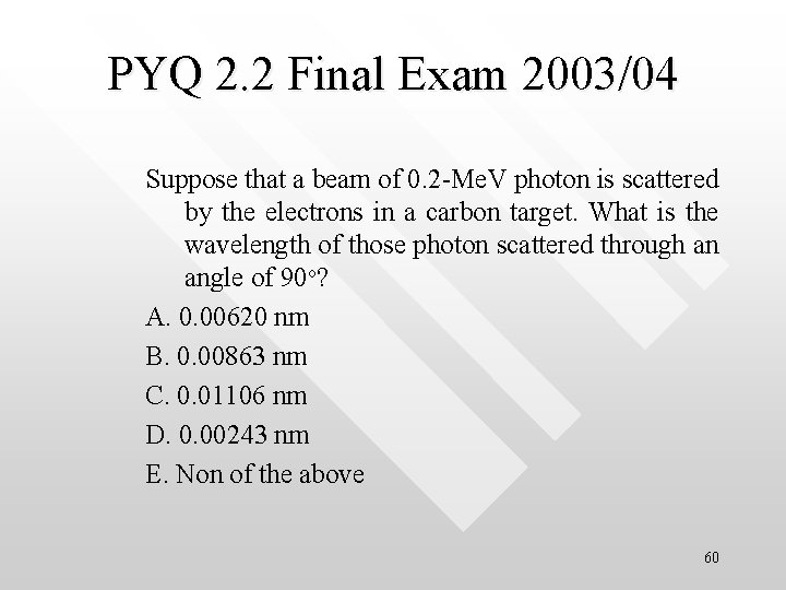PYQ 2. 2 Final Exam 2003/04 Suppose that a beam of 0. 2 -Me.