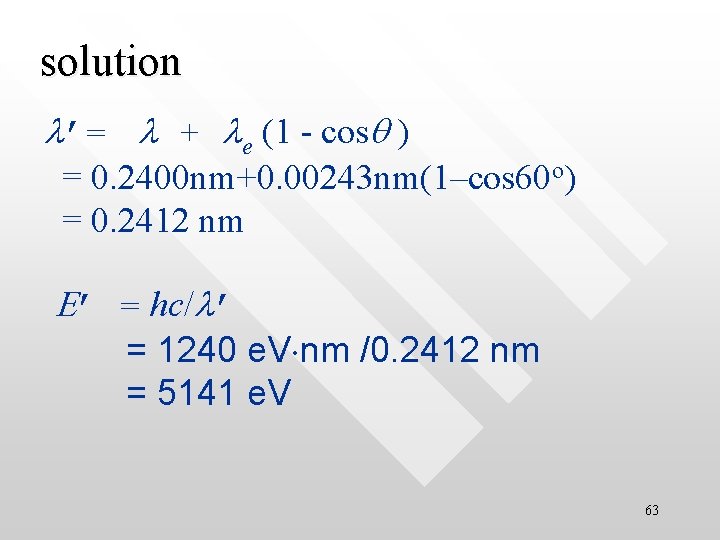 solution l’= l + le (1 - cosq ) = 0. 2400 nm+0. 00243