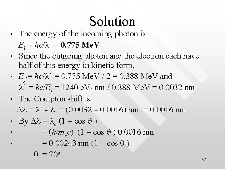 Solution • • The energy of the incoming photon is Ei = hc/l =