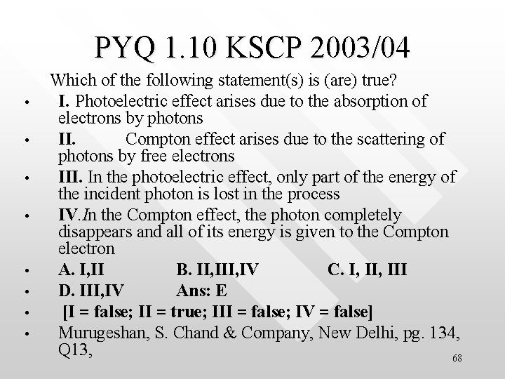 PYQ 1. 10 KSCP 2003/04 • • Which of the following statement(s) is (are)