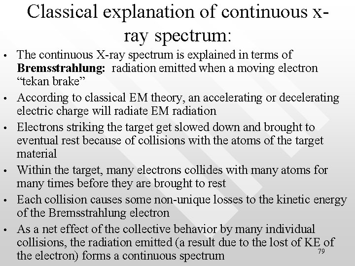 Classical explanation of continuous xray spectrum: • • • The continuous X-ray spectrum is