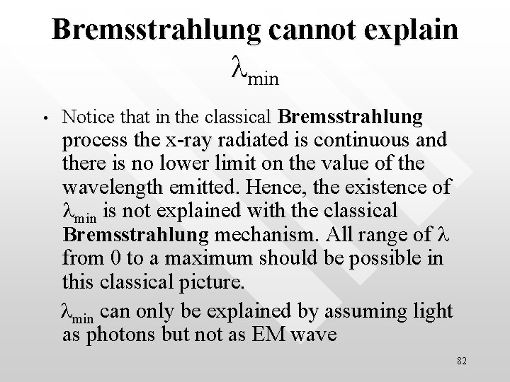 Bremsstrahlung cannot explain lmin • Notice that in the classical Bremsstrahlung process the x-ray