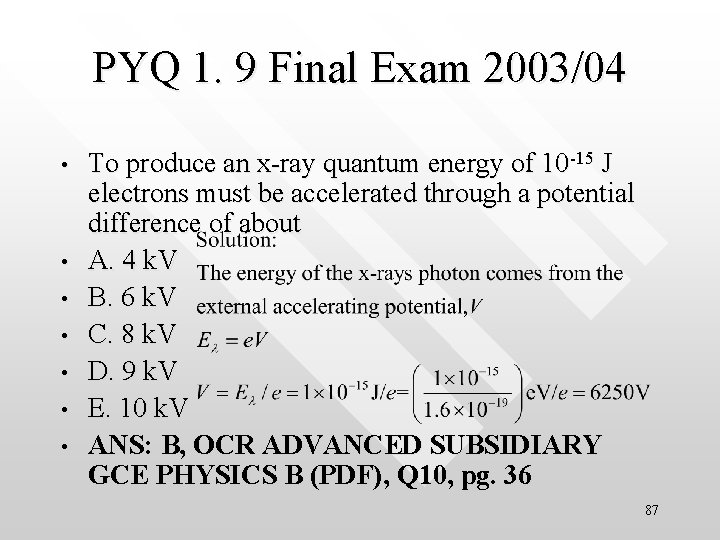 PYQ 1. 9 Final Exam 2003/04 • • To produce an x-ray quantum energy