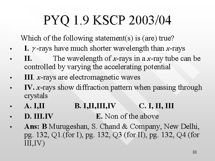 PYQ 1. 9 KSCP 2003/04 • • Which of the following statement(s) is (are)