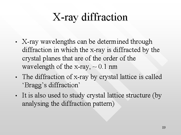 X-ray diffraction • • • X-ray wavelengths can be determined through diffraction in which