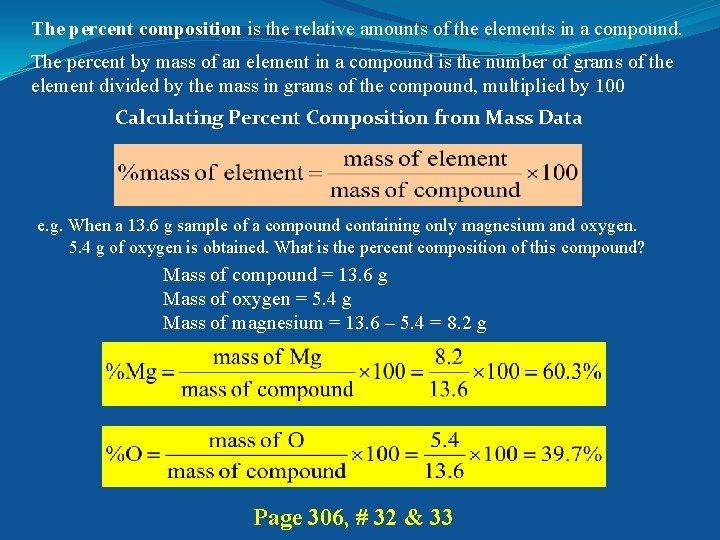 The percent composition is the relative amounts of the elements in a compound. The