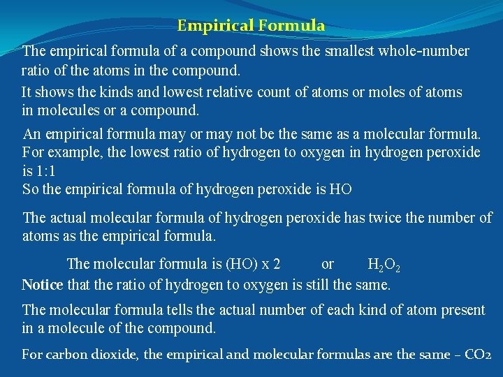 Empirical Formula The empirical formula of a compound shows the smallest whole-number ratio of