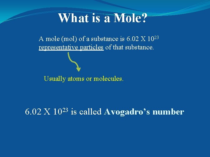 What is a Mole? A mole (mol) of a substance is 6. 02 X