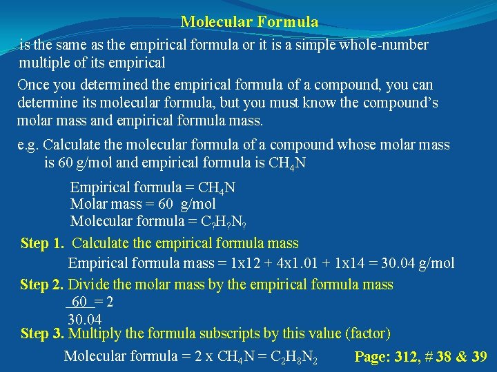 Molecular Formula is the same as the empirical formula or it is a simple